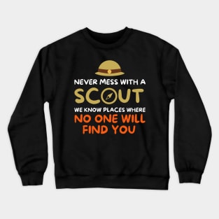 Never Mess With A Scout - Funny Camping Scouting Lover Crewneck Sweatshirt